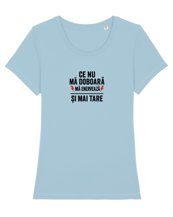 CE NU MA DOBOARA....MA ENERVEAZA SI MAI TARE Sky Blue
