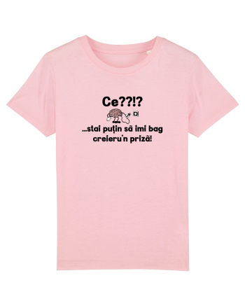 Ce? Stai putin sa imi bag creieru'n priza! Cotton Pink