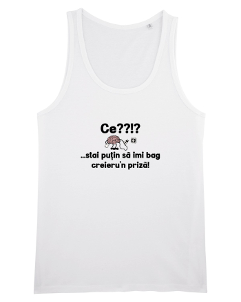Ce? Stai putin sa imi bag creieru'n priza! White