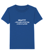 What? stai putin sa imi bag creieru'n priza! Tricou mânecă scurtă  Copii Mini Creator