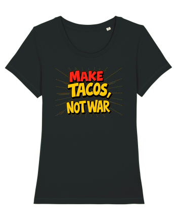 MAKE TACOS, NOT WAR Black