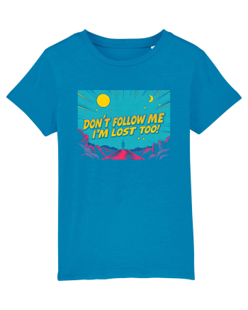 DON`T FOLLOW ME, I`M LOST TOO - NU MA URMA, SI EU M-AM RATACIT Azur