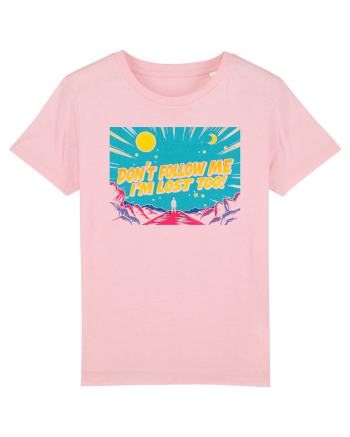 DON`T FOLLOW ME, I`M LOST TOO - NU MA URMA, SI EU M-AM RATACIT Cotton Pink