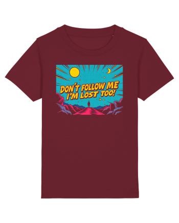 DON`T FOLLOW ME, I`M LOST TOO - NU MA URMA, SI EU M-AM RATACIT Burgundy
