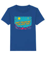 DON`T FOLLOW ME, I`M LOST TOO - NU MA URMA, SI EU M-AM RATACIT Tricou mânecă scurtă  Copii Mini Creator