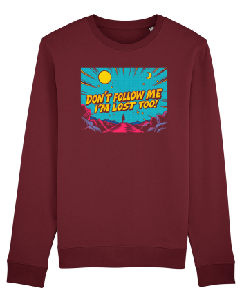 DON`T FOLLOW ME, I`M LOST TOO - NU MA URMA, SI EU M-AM RATACIT Burgundy