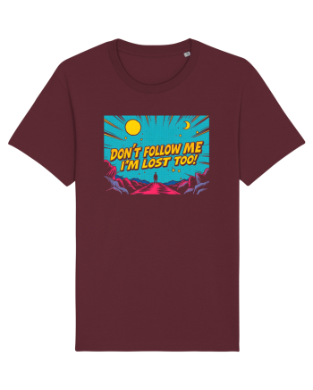DON`T FOLLOW ME, I`M LOST TOO - NU MA URMA, SI EU M-AM RATACIT Burgundy