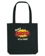 DON`T GROW UP, IT`S A TRAP  - text comics Sacoșă textilă