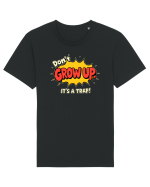 DON`T GROW UP, IT`S A TRAP  - text comics Tricou mânecă scurtă Unisex Rocker