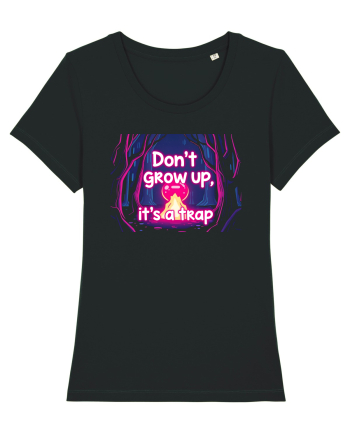 DON`T GROW UP, IT`S A TRAP  - magic fire Black