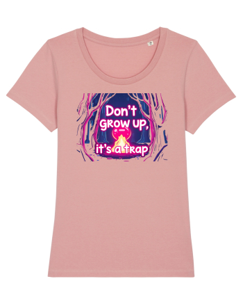 DON`T GROW UP, IT`S A TRAP  - magic fire Canyon Pink