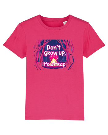 DON`T GROW UP, IT`S A TRAP  - magic fire Raspberry