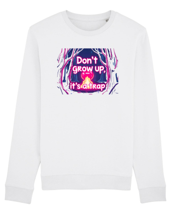 DON`T GROW UP, IT`S A TRAP  - magic fire White