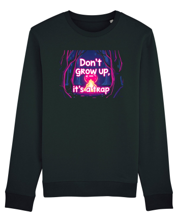 DON`T GROW UP, IT`S A TRAP  - magic fire Black