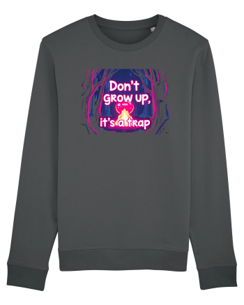 DON`T GROW UP, IT`S A TRAP  - magic fire Anthracite
