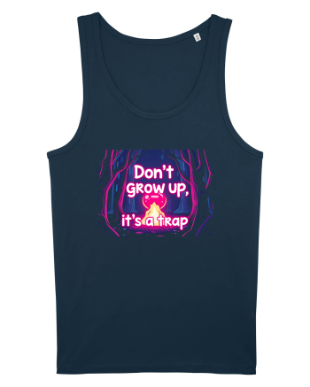 DON`T GROW UP, IT`S A TRAP  - magic fire Navy
