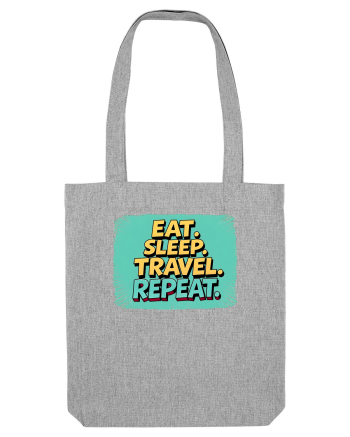 EAT SLEEP TRAVEL REPEAT - Mananca. Dormi. CALATORESTE. Repeta 2 Heather Grey
