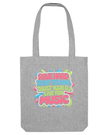 Rave Hard Drop Techno Trust Your DJ Live For Music Heather Grey