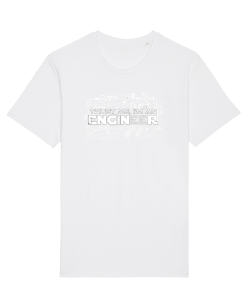 Trust me I'm an Engineer White