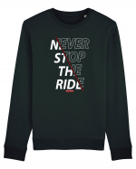 Never Stop The Ride Bluză mânecă lungă Unisex Rise