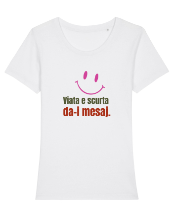 Viata e scurta. Da-i mesaj  White