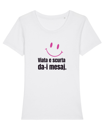 Viata e scurta. Da-i mesaj  White