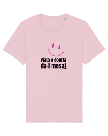 Viata e scurta. Da-i mesaj  Cotton Pink