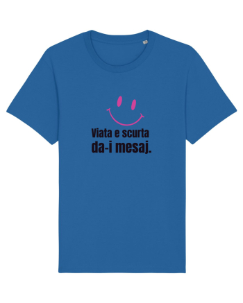 Viata e scurta. Da-i mesaj  Royal Blue