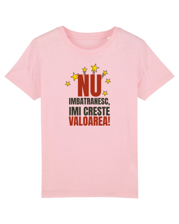 Nu imbatranesc, imi creste valoarea  Cotton Pink
