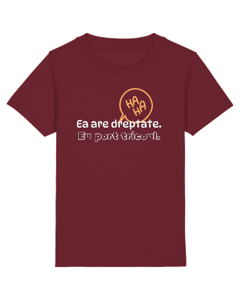 Ea are dreptate. Eu port tricoul  Burgundy