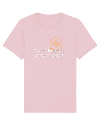 Ea are dreptate. Eu port tricoul  Cotton Pink