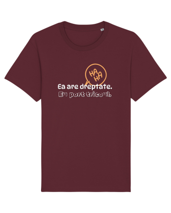 Ea are dreptate. Eu port tricoul  Burgundy