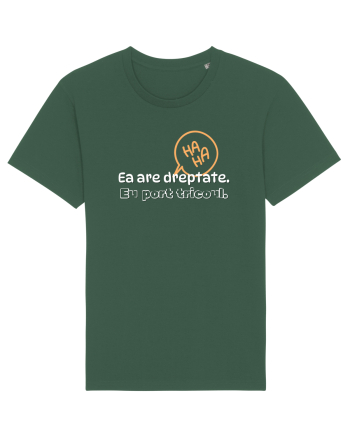 Ea are dreptate. Eu port tricoul  Bottle Green