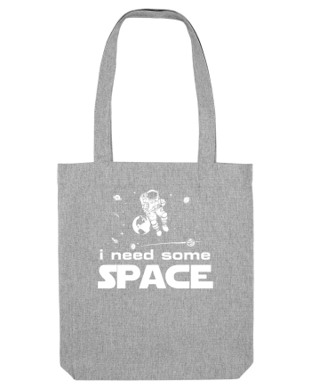 I need some space Heather Grey