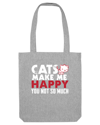 Cats make me happy Heather Grey