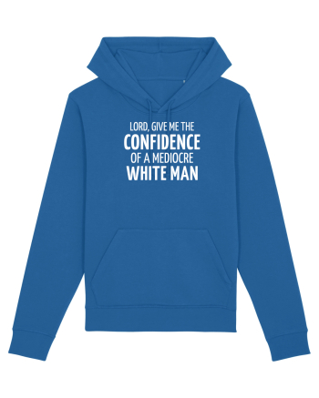 Confidence of a mediocre white man Royal Blue