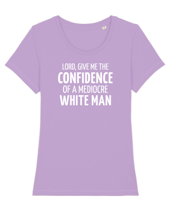 Confidence of a mediocre white man Lavender Dawn