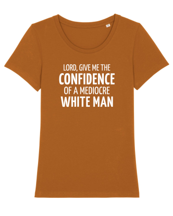Confidence of a mediocre white man Roasted Orange