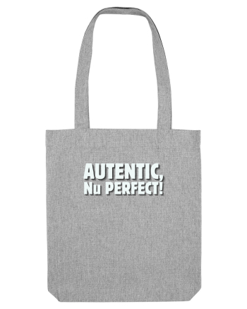 Autentic, nu perfect! Heather Grey