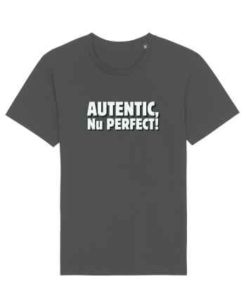 Autentic, nu perfect! Anthracite