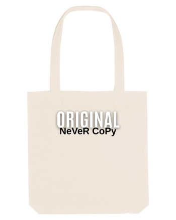 Original never copy Natural