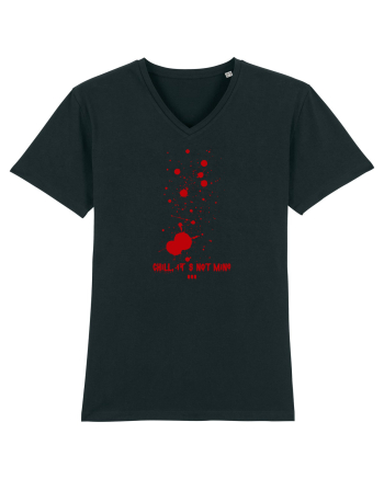 BLOOD SPLATTERS - CHILL, IT`S NOT MINE Black