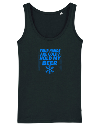 YOUR HANDS ARE COLD? HOLD MY BEER Black