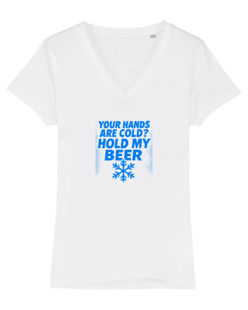YOUR HANDS ARE COLD? HOLD MY BEER White