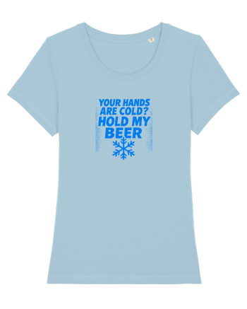 YOUR HANDS ARE COLD? HOLD MY BEER Sky Blue