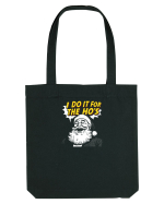 I DO IT FOR THE HO`S - MOS CRACIUN Sacoșă textilă