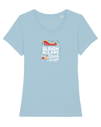 SLEIGH  ALL  DAY,  DRINK ALL  NIGHT Sky Blue