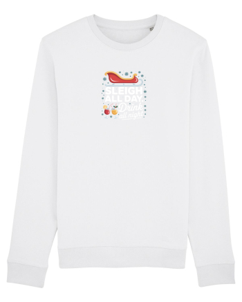 SLEIGH  ALL  DAY,  DRINK ALL  NIGHT White