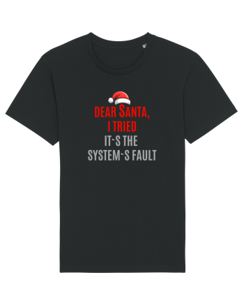 DEAR SANTA, I TRIED. IT`S THE SYSTEM`S FAULT... Black
