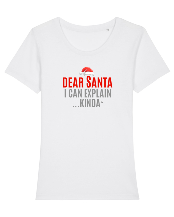 DEAR SANTA, I CAN EXPLAIN.... KINDA` White